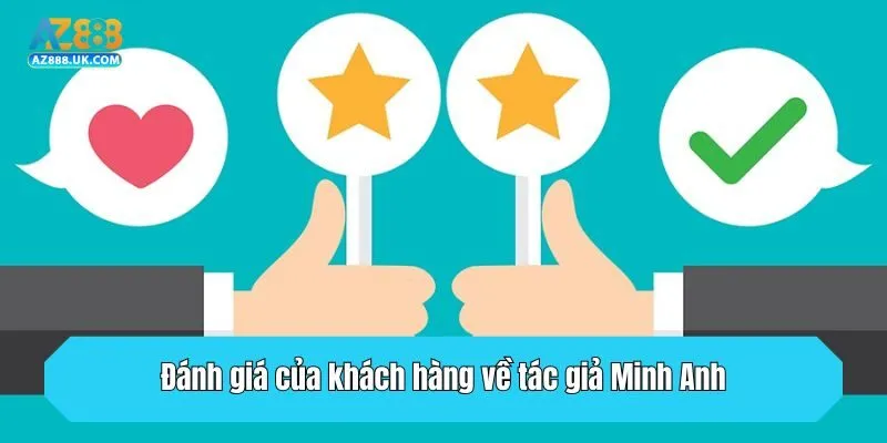 Tác Giả Minh Anh - Người Đứng Sau Thành Công Của AZ888 3 Đánh giá của khách hàng về tác giả Minh Anh