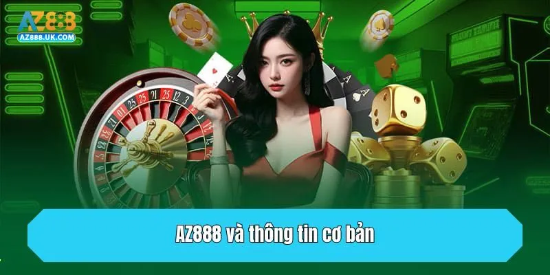 Giới Thiệu AZ888 - Sân Chơi Cá Cược Uy Tín Và Hợp Pháp 1 AZ888 và thông tin cơ bản