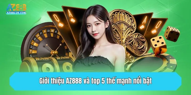 Giới Thiệu AZ888 - Sân Chơi Cá Cược Uy Tín Và Hợp Pháp 2 Giới thiệu AZ888 và top 5 thế mạnh nổi bật