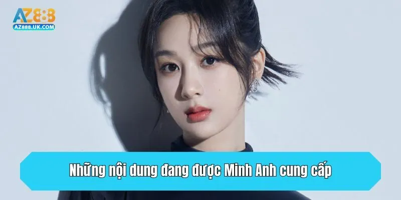 Tác Giả Minh Anh - Người Đứng Sau Thành Công Của AZ888 2 Những nội dung đang được Minh Anh cung cấp