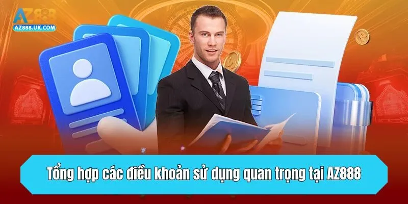 Điều Khoản Sử Dụng AZ888 - Cập Nhật Chính Sách Mới Năm 2025 1 Tổng hợp các điều khoản sử dụng quan trọng tại AZ888